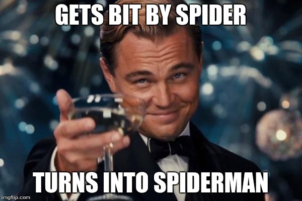 Leonardo Dicaprio Cheers Meme | GETS BIT BY SPIDER TURNS INTO SPIDERMAN | image tagged in memes,leonardo dicaprio cheers | made w/ Imgflip meme maker