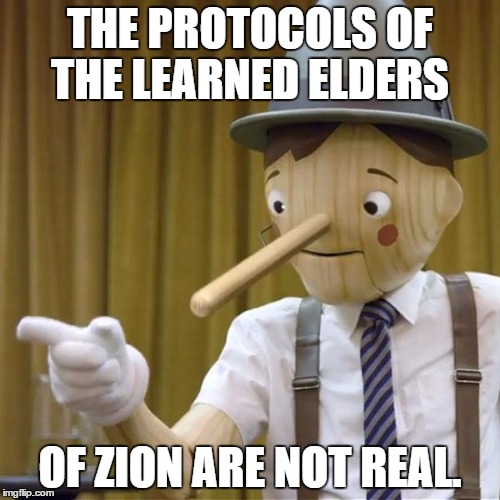 ADL lying | THE PROTOCOLS OF THE LEARNED ELDERS OF ZION ARE NOT REAL. | image tagged in potential pinnochio,protocols of the elders of zion | made w/ Imgflip meme maker