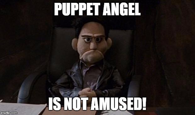 puppet angel is not happy. | PUPPET ANGEL IS NOT AMUSED! | image tagged in puppet angel,angel,funny meme | made w/ Imgflip meme maker