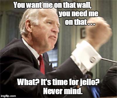 You want me on that wall,                                       you need me                                on that . . . What? It's time for | image tagged in biden praying | made w/ Imgflip meme maker