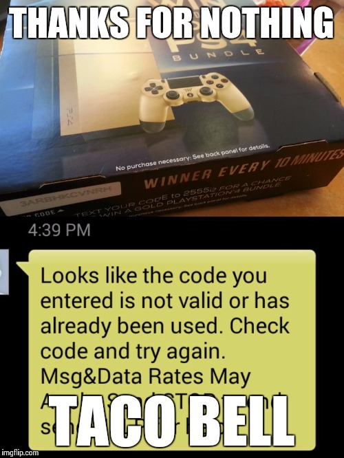 I'll bet you $20 some scumbag employee used all the codes | THANKS FOR NOTHING TACO BELL | image tagged in taco bell contest fail,memes | made w/ Imgflip meme maker