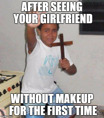 AFTER SEEING YOUR GIRLFRIEND WITHOUT MAKEUP FOR THE FIRST TIME | image tagged in fear,love,scared | made w/ Imgflip meme maker