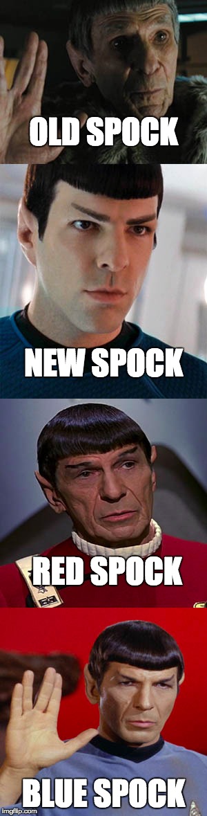 Spock | OLD SPOCK BLUE SPOCK NEW SPOCK RED SPOCK | image tagged in star trek,memes,spock | made w/ Imgflip meme maker