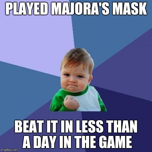 Success Kid | PLAYED MAJORA'S MASK BEAT IT IN LESS THAN A DAY IN THE GAME | image tagged in memes,success kid | made w/ Imgflip meme maker