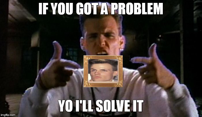 IF YOU GOT A PROBLEM YO I'LL SOLVE IT | image tagged in vanilla problem | made w/ Imgflip meme maker
