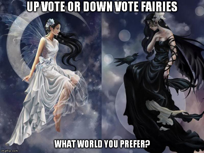 Upvote vs Downvote , fairies struggle. | UP VOTE OR DOWN VOTE FAIRIES WHAT WORLD YOU PREFER? | image tagged in upvote fairy army,downvote,fairy | made w/ Imgflip meme maker
