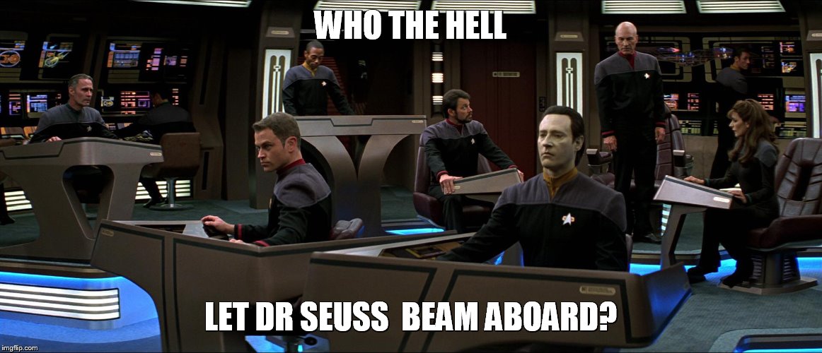WHO THE HELL LET DR SEUSS  BEAM ABOARD? | made w/ Imgflip meme maker