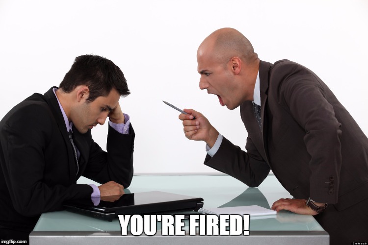 YOU'RE FIRED! | made w/ Imgflip meme maker