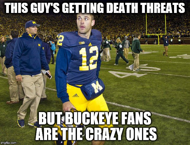 THIS GUY'S GETTING DEATH THREATS BUT BUCKEYE FANS ARE THE CRAZY ONES | image tagged in oneill | made w/ Imgflip meme maker