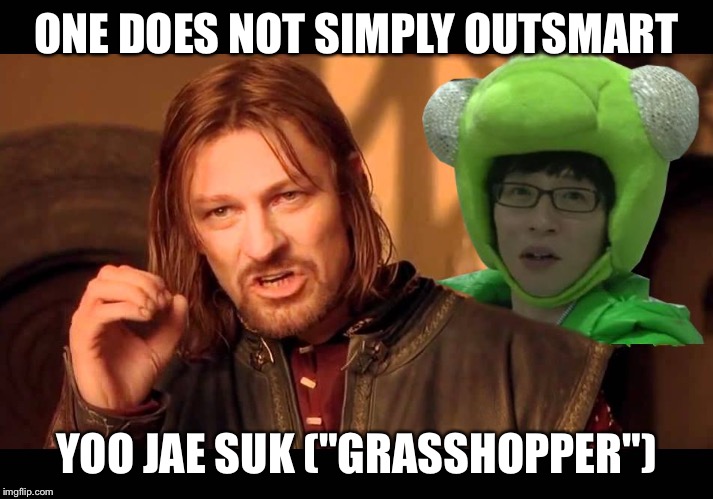 ODNS Jae Suk | ONE DOES NOT SIMPLY OUTSMART YOO JAE SUK ("GRASSHOPPER") | image tagged in odns jae suk | made w/ Imgflip meme maker