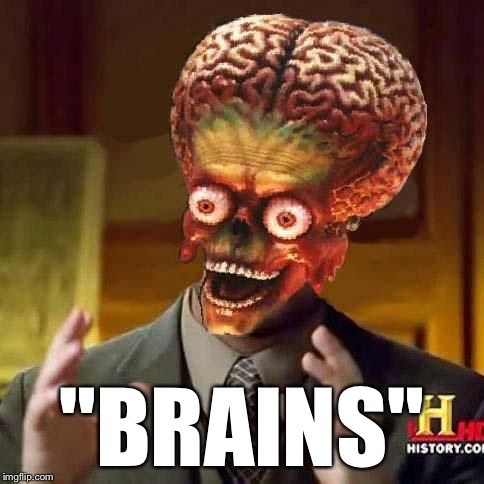 "BRAINS" | image tagged in alien brain | made w/ Imgflip meme maker