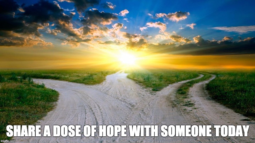 sunrise | SHARE A DOSE OF HOPE WITH SOMEONE TODAY | image tagged in sunrise | made w/ Imgflip meme maker