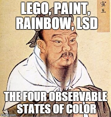 LEGO, PAINT, RAINBOW, LSD THE FOUR OBSERVABLE STATES OF COLOR | made w/ Imgflip meme maker
