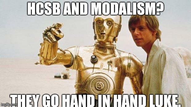 star wars | HCSB AND MODALISM? THEY GO HAND IN HAND LUKE. | image tagged in star wars | made w/ Imgflip meme maker