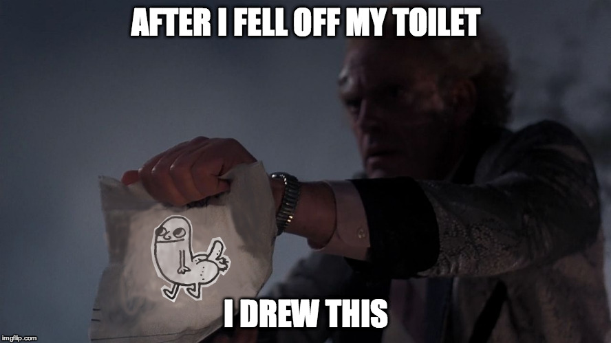 AFTER I FELL OFF MY TOILET I DREW THIS | image tagged in after i fell off my toilet | made w/ Imgflip meme maker