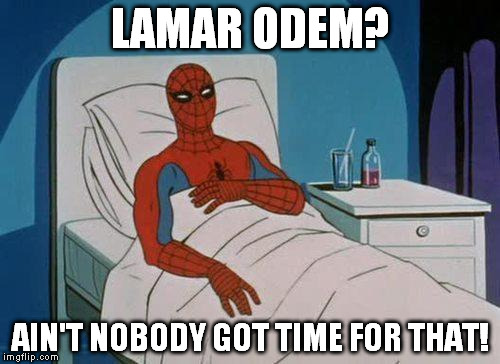 Spiderman Hospital | LAMAR ODEM? AIN'T NOBODY GOT TIME FOR THAT! | image tagged in memes,spiderman hospital,spiderman | made w/ Imgflip meme maker