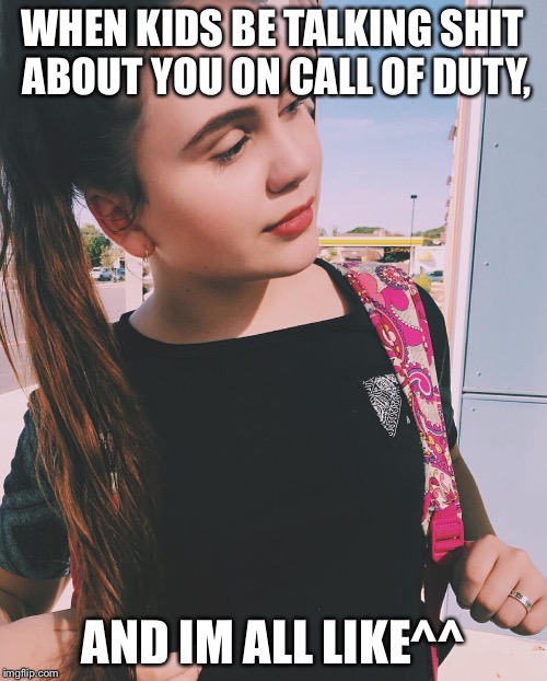 When kids be talking shit about you on call of duty | WHEN KIDS BE TALKING SHIT ABOUT YOU ON CALL OF DUTY, AND IM ALL LIKE^^ | image tagged in dafuq,call of duty,funny,memes,school,bruh | made w/ Imgflip meme maker