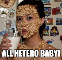 ALL HETERO BABY! | made w/ Imgflip meme maker