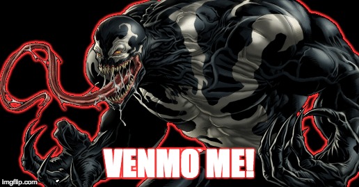 Venom Venmo 3rd Person Dyslexicon | VENMO ME! | image tagged in venom,venmo,dislexic,marvel,spider-man | made w/ Imgflip meme maker