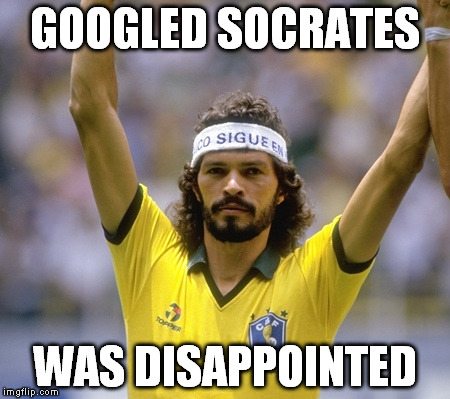 socrates? | GOOGLED SOCRATES WAS DISAPPOINTED | image tagged in socrates | made w/ Imgflip meme maker