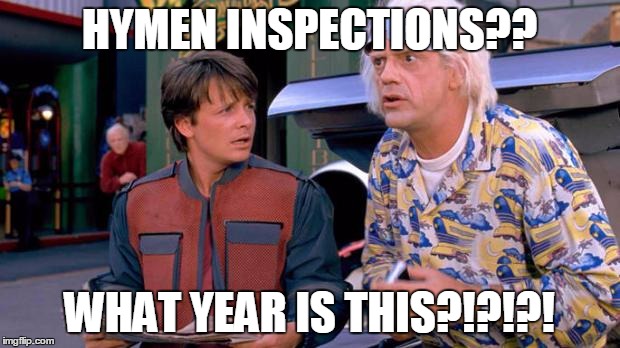 Back to the Future | HYMEN INSPECTIONS?? WHAT YEAR IS THIS?!?!?! | image tagged in back to the future | made w/ Imgflip meme maker