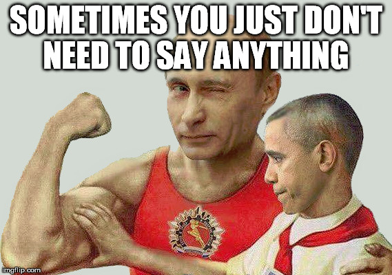 JEE WOW MISTER | SOMETIMES YOU JUST DON'T NEED TO SAY ANYTHING | image tagged in russia,usa,putin,obama | made w/ Imgflip meme maker