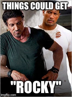 THINGS COULD GET "ROCKY" | image tagged in rock,rocky | made w/ Imgflip meme maker