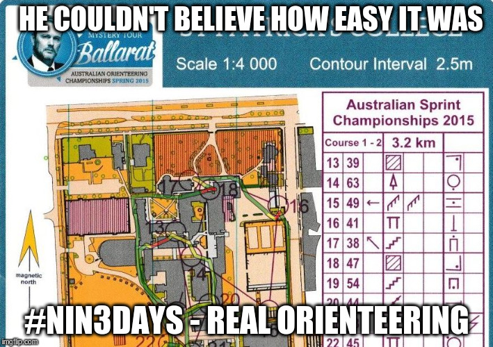 HE COULDN'T BELIEVE HOW EASY IT WAS #NIN3DAYS - REAL ORIENTEERING | image tagged in sprint orienteering | made w/ Imgflip meme maker