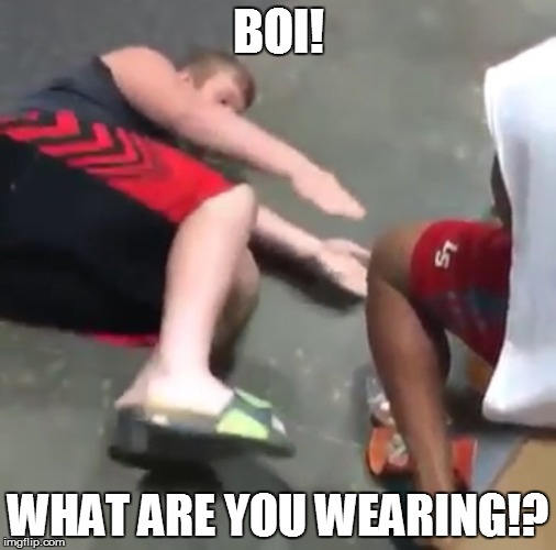 What are those  | BOI! WHAT ARE YOU WEARING!? | image tagged in what are those | made w/ Imgflip meme maker