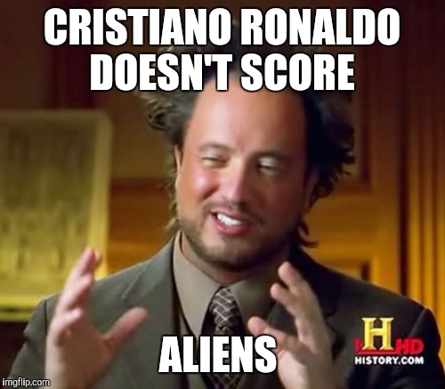 Ancient Aliens | CRISTIANO RONALDO DOESN'T SCORE ALIENS | image tagged in memes,ancient aliens | made w/ Imgflip meme maker
