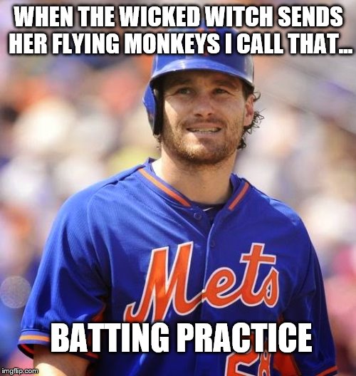 Daniel Murphy - Mets | WHEN THE WICKED WITCH SENDS HER FLYING MONKEYS I CALL THAT... BATTING PRACTICE | image tagged in daniel murphy,world series,mets,flying monkeys,wicked witch,chicago cubs | made w/ Imgflip meme maker