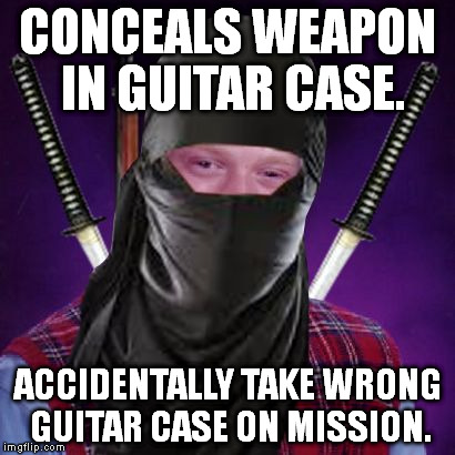He still might play badly enough to kill the guy. :D | CONCEALS WEAPON IN GUITAR CASE. ACCIDENTALLY TAKE WRONG GUITAR CASE ON MISSION. | image tagged in bad luck assassin | made w/ Imgflip meme maker