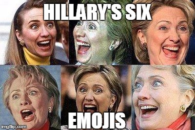 Hillary Clinton | HILLARY'S SIX EMOJIS | image tagged in hillary clinton | made w/ Imgflip meme maker