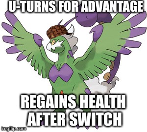 Tornadus-T | U-TURNS FOR ADVANTAGE REGAINS HEALTH AFTER SWITCH | image tagged in tornadus,scumbag,comeback,pokemon,ou | made w/ Imgflip meme maker