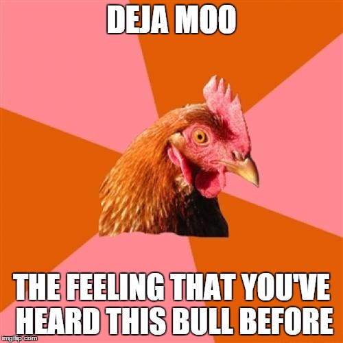 Anti Joke Chicken | DEJA MOO THE FEELING THAT YOU'VE HEARD THIS BULL BEFORE | image tagged in memes,anti joke chicken | made w/ Imgflip meme maker