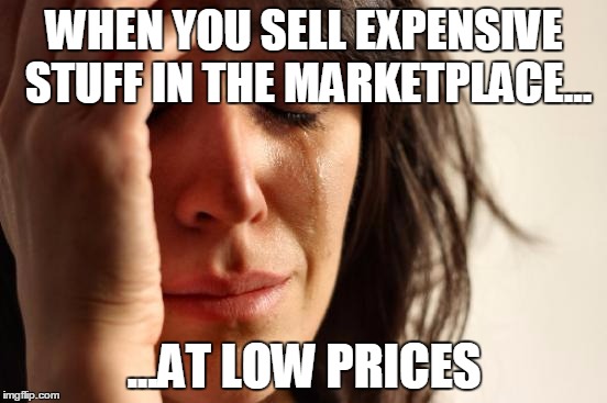 crying woman | WHEN YOU SELL EXPENSIVE STUFF IN THE MARKETPLACE... ...AT LOW PRICES | image tagged in crying woman | made w/ Imgflip meme maker