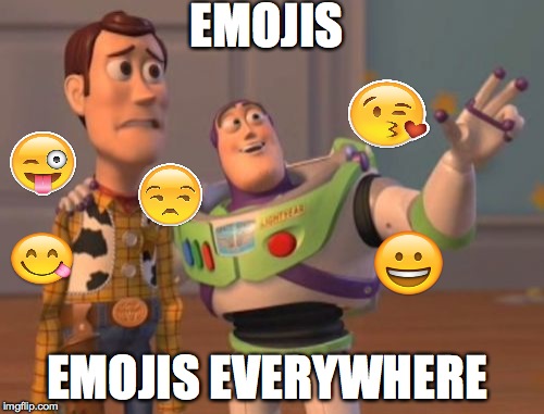X, X Everywhere | EMOJIS EMOJIS EVERYWHERE | image tagged in memes,x x everywhere,emoji | made w/ Imgflip meme maker