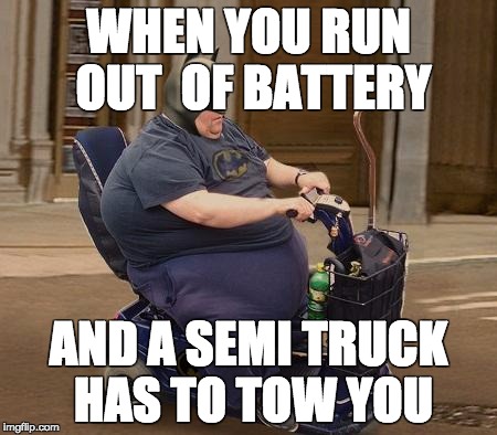 halloween | WHEN YOU RUN OUT  OF BATTERY AND A SEMI TRUCK HAS TO TOW YOU | image tagged in halloween | made w/ Imgflip meme maker