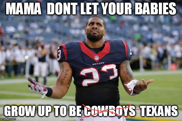 flag football | MAMA  DONT LET YOUR BABIES GROW UP TO BE COWBOYS  TEXANS | image tagged in flag football | made w/ Imgflip meme maker
