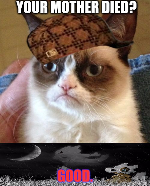 Grumpy Cat Hates cubone | YOUR MOTHER DIED? GOOD. | image tagged in memes,grumpy cat,scumbag,cubone,pokemon | made w/ Imgflip meme maker