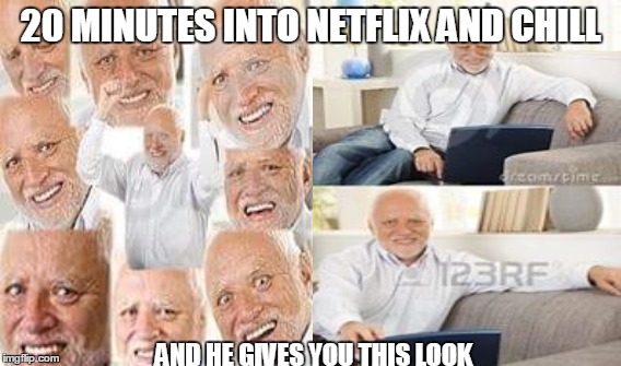 Old Man Netflix and Chill | 20 MINUTES INTO NETFLIX AND CHILL AND HE GIVES YOU THIS LOOK | image tagged in netflix and chill,old man,old people,chill,creepy | made w/ Imgflip meme maker