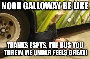 Noah Galloway be like | NOAH GALLOWAY BE LIKE THANKS ESPYS, THE BUS YOU THREW ME UNDER FEELS GREAT! | image tagged in thrown under the bus,caitlyn jenner | made w/ Imgflip meme maker