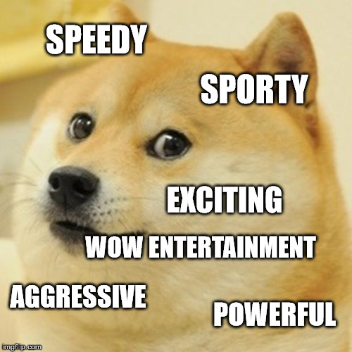 Those who played Sega GT might get it. | SPEEDY SPORTY EXCITING AGGRESSIVE POWERFUL WOW ENTERTAINMENT | image tagged in memes,doge,sega gt,dreamcast,sega | made w/ Imgflip meme maker