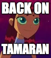 Skeptical Starfire  | BACK ON TAMARAN | image tagged in skeptical starfire  | made w/ Imgflip meme maker