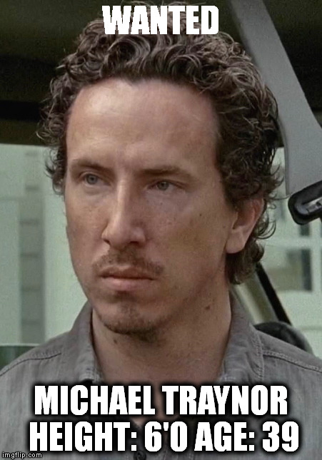 WANTED MICHAEL TRAYNOR HEIGHT: 6'0 AGE: 39 | made w/ Imgflip meme maker
