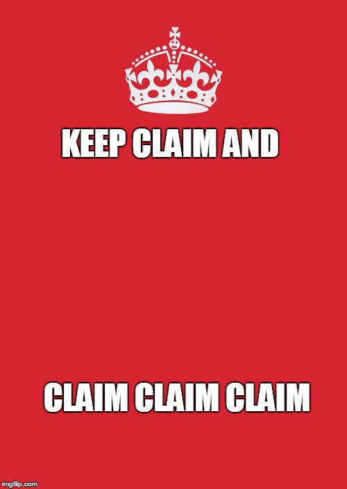 Keep Calm And Carry On Red Meme | KEEP CLAIM AND CLAIM CLAIM CLAIM | image tagged in memes,keep calm and carry on red | made w/ Imgflip meme maker