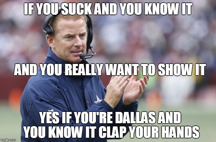 IF YOU SUCK AND YOU KNOW IT YES IF YOU'RE DALLAS AND YOU KNOW IT CLAP YOUR HANDS AND YOU REALLY WANT TO SHOW IT | image tagged in clap your hands | made w/ Imgflip meme maker