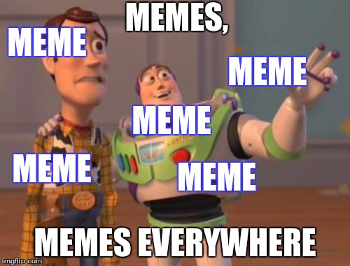 X, X Everywhere Meme | MEMES, MEMES EVERYWHERE MEME MEME MEME MEME MEME | image tagged in memes,x x everywhere | made w/ Imgflip meme maker