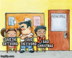 I SAID THE SH*T WORD I SAID THE F WORD I SAID CHRISTMAS | made w/ Imgflip meme maker