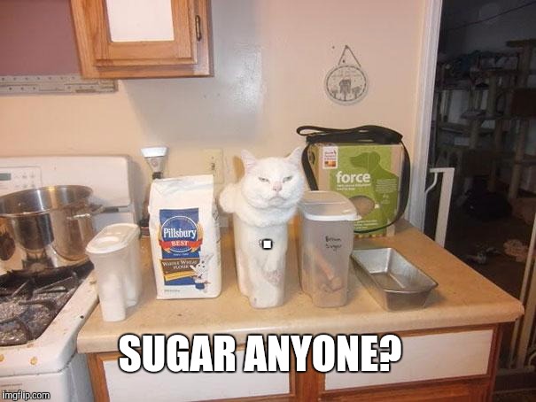 . SUGAR ANYONE? | made w/ Imgflip meme maker